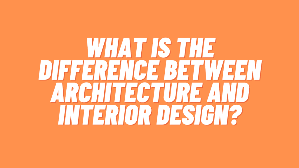 What is the difference between architecture and interior design